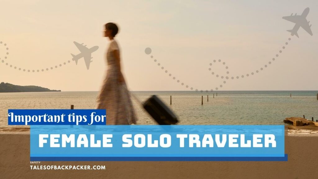 Important Tips For Solo Female Traveler