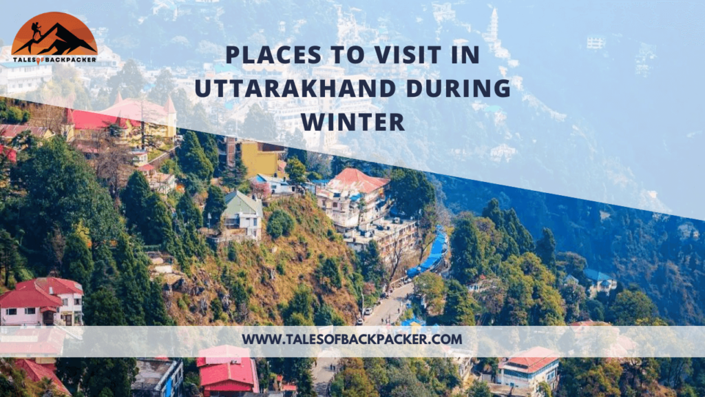 Places To Visit In Uttarakhand During Winter
