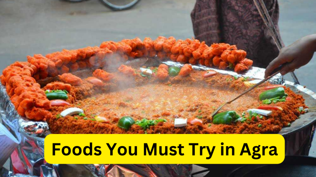 Foods You Must Try in Agra