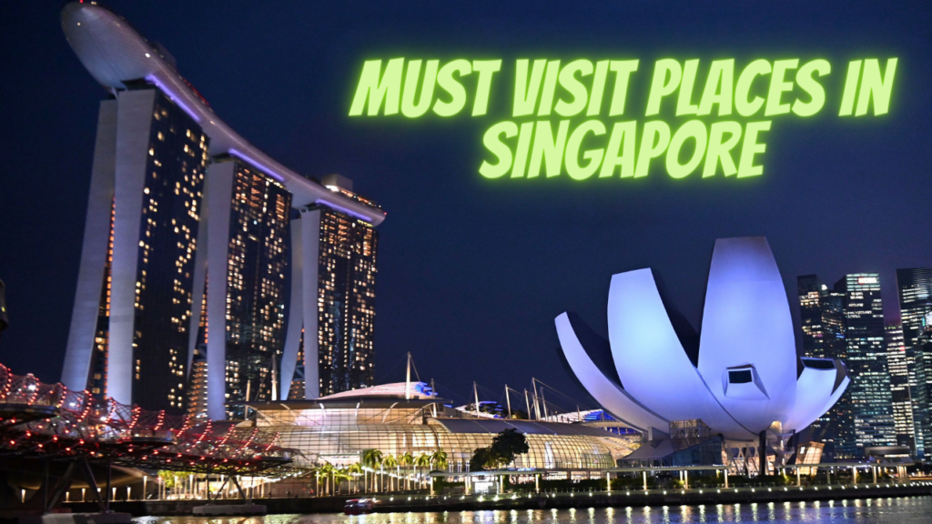 Must visit places in Singapore